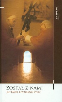 Został z nami. Jan Paweł II w naszym - okładka książki