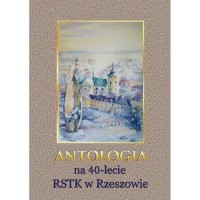 Antologia na 40-lecie RSTK w Rzeszowie - okładka książki