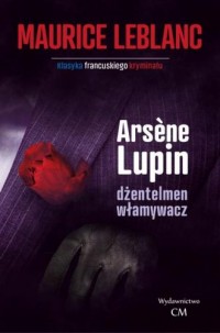 Arsene Lupin dżentleman włamywacz - okładka książki