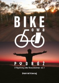 Bike owa podróż. Z Sydney do Szczecina - okładka książki