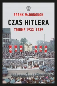Czas Hitlera. Tom 1. Triumf 1933-1939 - okładka książki