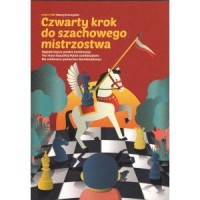 Czwarty krok do szachowego mistrzostwa - okładka książki