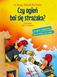 Czy ogień boi się strażaka? - okładka książki
