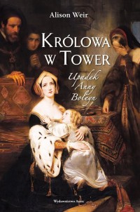 Królowa w Tower. Upadek Anny Boleyn - okładka książki