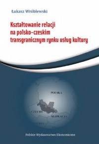 Kształtowanie relacji na polsko-czeskim - okładka książki