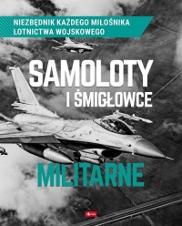 Samoloty i śmigłowce militarne - okładka książki