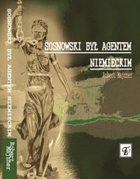 Sosnowski był agentem niemieckim. - okładka książki
