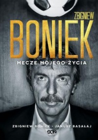 Zbigniew Boniek. Mecze mojego życia - okładka książki