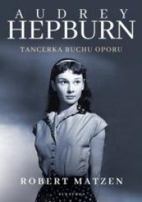 Audrey Hepburn. Tancerka ruchu - okładka książki