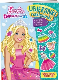 Barbie dreamtopia. Ubieranki, naklejanki - okładka książki
