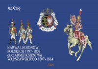 Barwa Legionów Polskich 1797-1807 - okładka książki