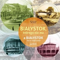Białystok, którego nie ma - okładka książki
