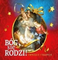 Bóg się rodzi! Zwyczaje i tradycje - okładka książki