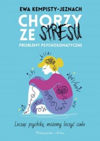 Chorzy ze stresu. Problemy psychosomatyczne - okładka książki