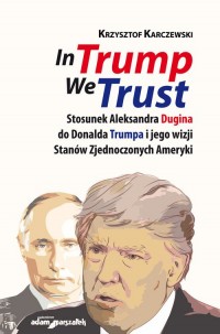 In Trump We Trust. Stosunek Aleksandra - okładka książki