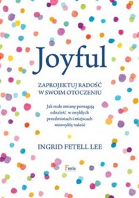 Joyful. Zaprojektuj radość w swoim - okładka książki