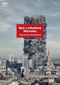 Spór o odbudowę Warszawy. Od gruzów - okładka książki