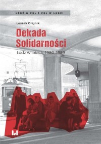 Dekada Solidarności. Łódź w latach - okładka książki