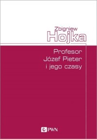 Profesor Józef Pieter i jego czasy - okładka książki