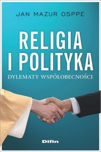 Religia i polityka. Dylematy współobecności - okładka książki