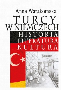 Turcy w Niemczech. Historia, literatura, - okładka książki
