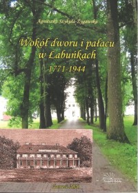 Wokół dworu i pałacu w Łabuńkach - okładka książki