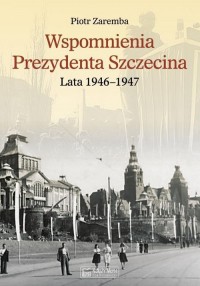 Wspomnienia Prezydenta Szczecina. - okładka książki