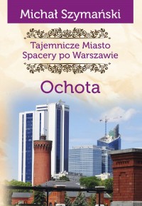 Tajemnicze miasto. Spacery po Warszawie. - okładka książki