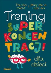 Trening super koncentracji dla - okładka książki