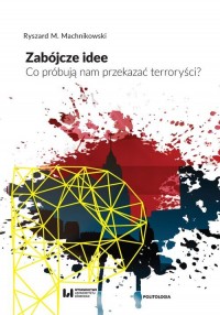 Zabójcze idee. Co próbują nam przekazać - okładka książki