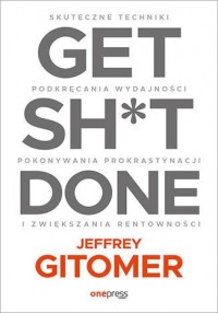 Get Sh*t Done. Skuteczne techniki - okładka książki