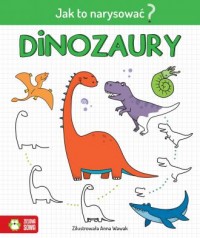Jak to narysować? Dinozaury - okładka książki