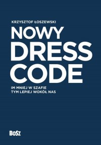 Nowy Dress Code. Im mniej w szafie - okładka książki