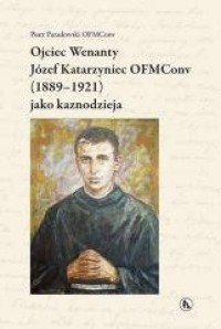 Ojciec Wenanty Józef Katarzyniec - okładka książki