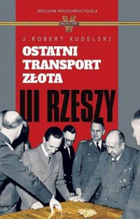 Ostatni transport złota III Rzeszy - okładka książki