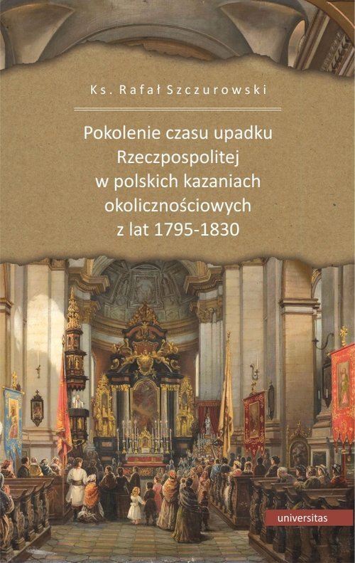 Pokolenie Czasu Upadku Rzeczpospolitej W Polskich Kazaniach Okolicznościowych Z Lat Książka 8438