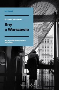 Sny o Warszawie. Wizje przebudowy - okładka książki