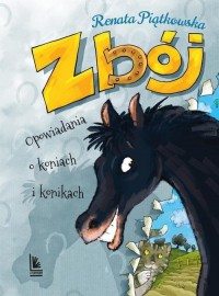 Zbój. Opowiadania o koniach i konikach - okładka książki