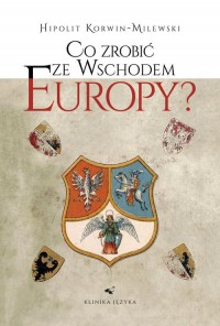 Co zrobić ze wschodem Europy? - okładka książki