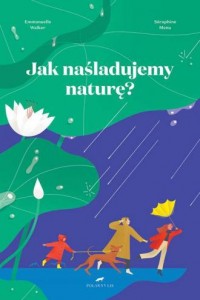Jak naśladujemy naturę? - okładka książki