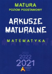 Matematyka. Arkusze Maturalne 2021. - okładka podręcznika