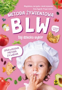 Metoda żywieniowa BLW. Daj dziecku - okładka książki