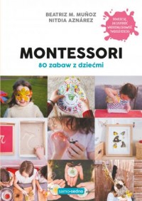 Montessori. 80 zabaw z dziećmi - okładka książki