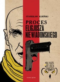 Proces Eligiusza Niewiadomskiego - okładka książki