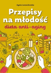 Przepisy na młodość. Dieta anti-aging - okładka książki
