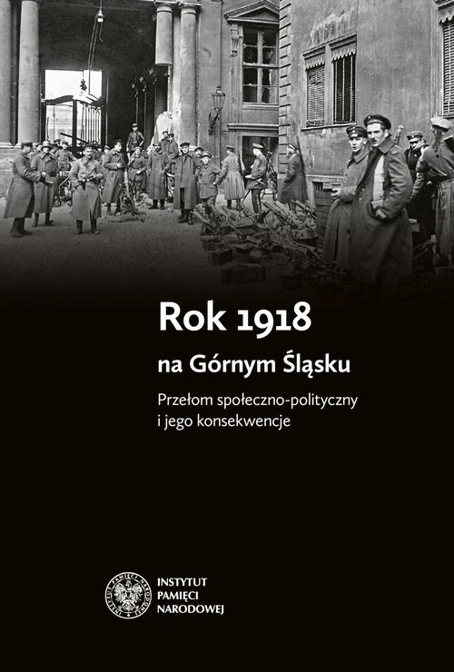 powiększ Rok 1918 na Górnym Śląsku. Przełom - okładka książki