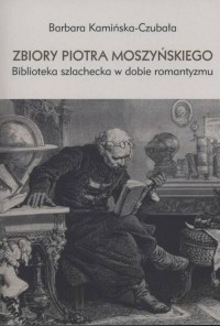Zbiory Piotra Moszyńskiego. Biblioteka - okładka książki