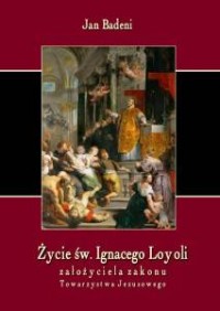 Życie św. Ignacego Loyoli założyciela - okładka książki