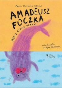 Amadeusz Foczka (ale z głową bobra) - okładka książki