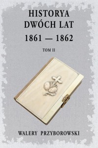 Historya dwóch lat 1861-1862. Tom - okładka książki